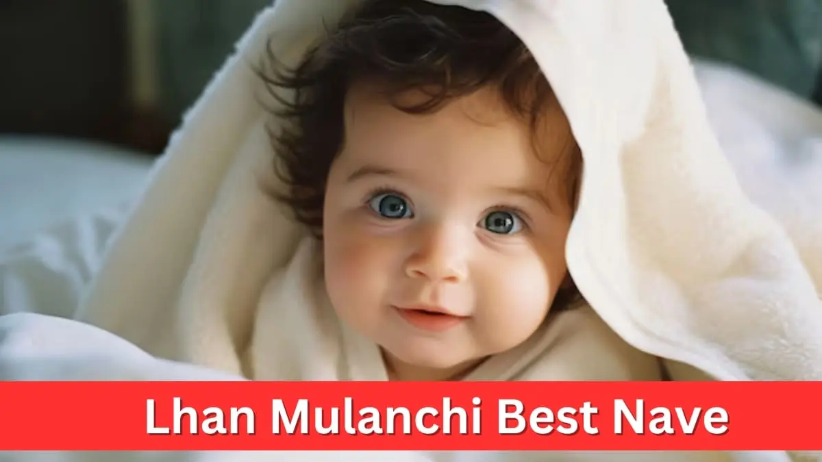 Lhan Mulanchi Best Nave